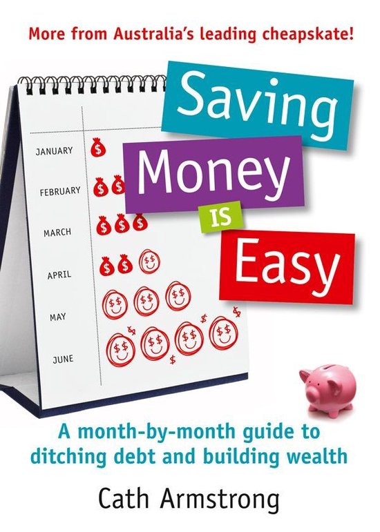 Saving Money Is Easy: A month-by-month guide to ditching deb ... - cover