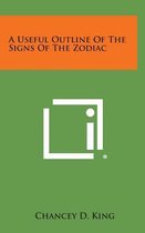 A Useful Outline of the Signs of the Zodiac