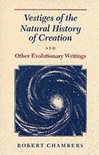 Vestiges Of The Natural History Of Creation & Other Evolutionary Writings (Paper)