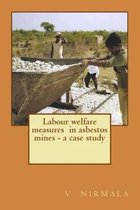 Labour Welfare Measures in Asbestos Mines - A Case Study