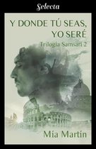 Trilogía Samsarí 2 - Y donde tú seas, yo seré (Trilogía Samsarí 2)