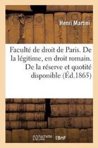 Sciences Sociales- Faculté de Droit de Paris. de la Légitime, En Droit Romain. de la Réserve Et de la Quotité