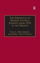 Studies in Banking and Financial History - The Emergence of Modern Central Banking from 1918 to the Present