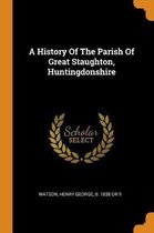 A History of the Parish of Great Staughton, Huntingdonshire