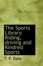 The Sports Library Riding, Driving and Kindred Sports