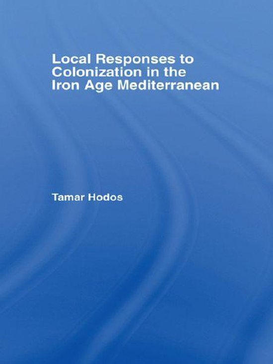 Local Responses to Colonization in the Iron Age Meditarranea ... - cover