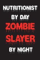 Nutritionist By Day Zombie Slayer By Night