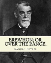 Erewhon; Or, Over the Range. by