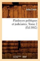 Sciences Sociales- Plaidoyers Politiques Et Judiciaires. Tome 2 (�d.1882)