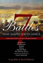 Seven Battles That Shaped South Africa