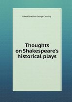 Thoughts on Shakespeare's Historical Plays