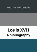 Louis XVII a Bibliography
