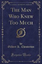 The Man Who Knew Too Much (Classic Reprint)