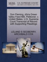 Don Fleming, D/B/A Green Valley Feed Mill, Petitioner, V. United States. U.S. Supreme Court Transcript of Record with Supporting Pleadings