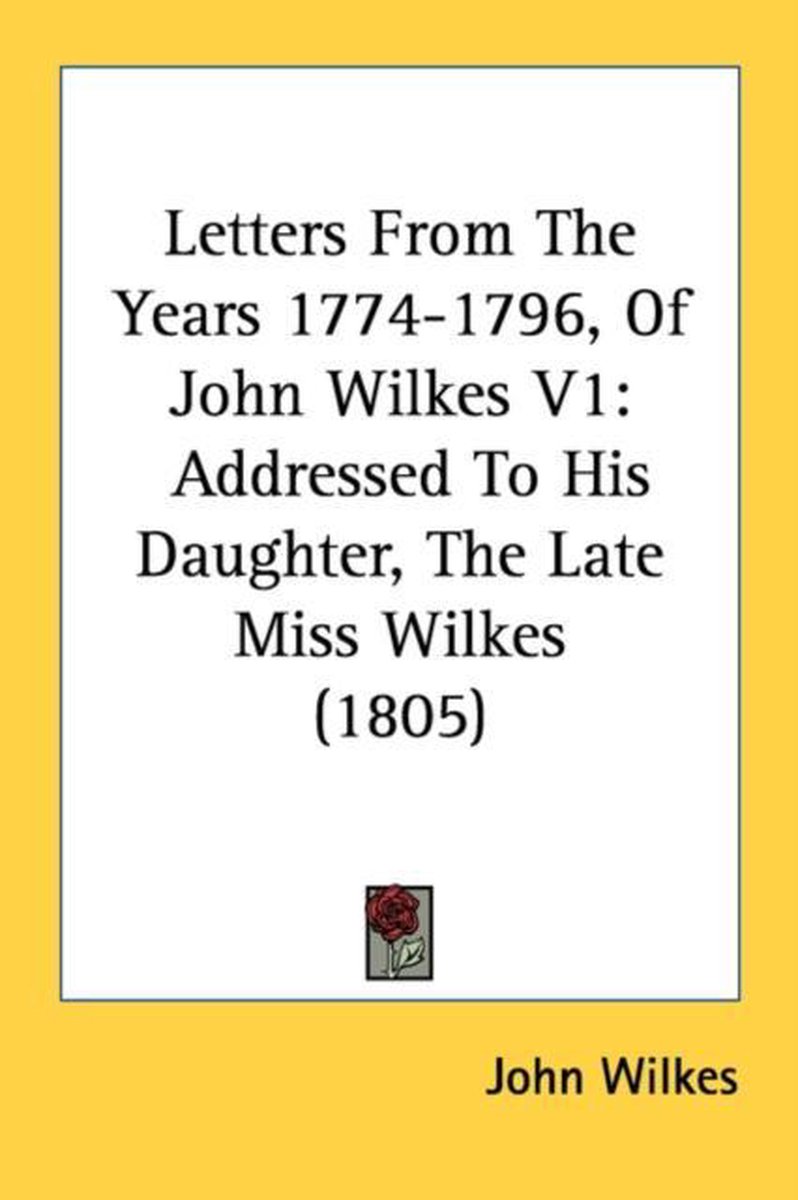 Letters From The Years 1774-1796, Of John Wilkes V1 van John Wilkes