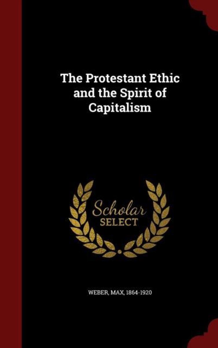 Max Weber Protestant Ethic bol.com | The Protestant Ethic and the Spirit of Capitalism, Max Weber