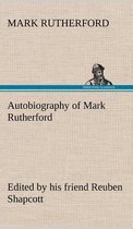 Autobiography of Mark Rutherford, Edited by his friend Reuben Shapcott