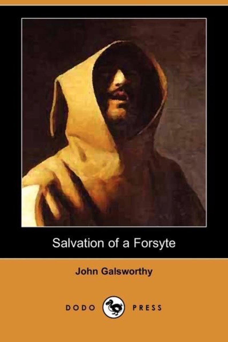 Salvation of a Forsyte (Dodo Press), Sir John Galsworthy | 9781409943594 |  Boeken | bol.com