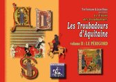 Radics - Les Troubadours d'Aquitaine (volume 2 : le Périgord)