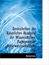 Denkschriften Der Kaiserlichen Akademie Der Wissenschaften, Mathematisch-Naturwissenschaftliche Clas