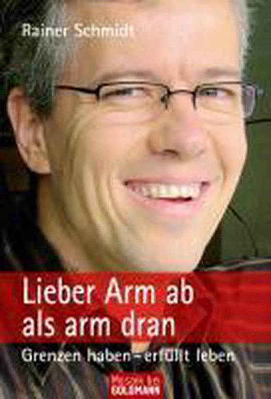 Lieber Arm ab als arm dran, Rainer Schmidt 9783442171712 Boeken