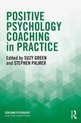 Coaching Psychology- Positive Psychology Coaching in Practice