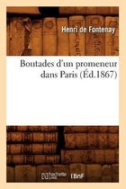 Histoire- Boutades d'Un Promeneur Dans Paris (Éd.1867)