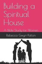 Building a Spiritual House