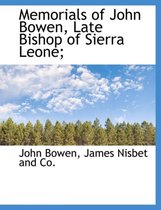 Memorials of John Bowen, Late Bishop of Sierra Leone;