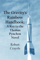 The Gravity's Rainbow Handbook: A Key to the Thomas Pynchon Novel