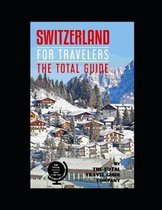 SWITZERLAND FOR TRAVELERS. The total guide