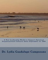 A New Leadership Model to Support Spiritual Organizational Cultures After September 11, 2001