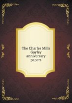 The Charles Mills Gayley anniversary papers