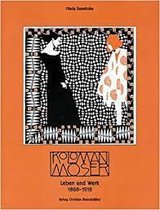 Koloman Moser. Leben und Werk 1868 - 1918