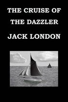 The Cruise of the Dazzler Jack London: Publication Date: 1902