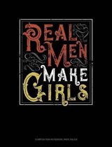 Real Men Make Girls