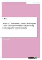 Clash of Civilizations. Samuel Huntingtons These Und Die Kulturelle Globalisierung Homosexueller Lebensmodelle