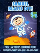 Samuel Blasts Off! Space Activities Coloring Book