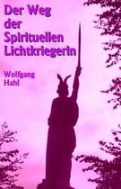 Der Weg Der Spirituellen Lichtkriegerin