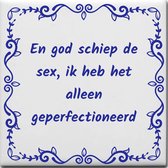 Wijsheden tegeltje met spreuk over Sex: En god schiep de sex ik heb het alleen geperfectioneerd