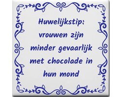 Spreuktegel over Huwelijk: Huwelijkstip vrouwen zijn minder gevaarlijk met chocolade in hun mond