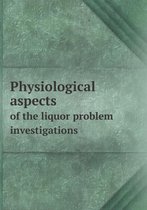 Physiological aspects of the liquor problem investigations