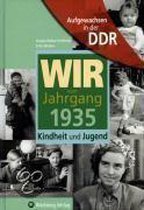 Aufgewachsen in der DDR - Wir vom Jahrgang 1935 - Kindheit und Jugend
