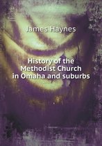 History of the Methodist Church in Omaha and suburbs