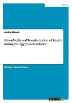 News-Media and Transformation of Reality during the Egyptian Revolution