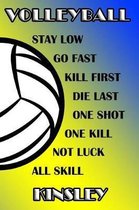 Volleyball Stay Low Go Fast Kill First Die Last One Shot One Kill Not Luck All Skill Kinsley