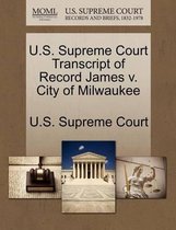 U.S. Supreme Court Transcript of Record James V. City of Milwaukee