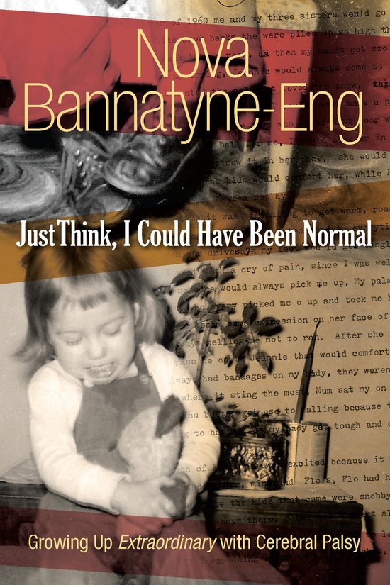 Just Think, I Could Have Been Normal: Growing up Extraordina ... - cover
