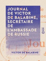 Journal de Victor de Balabine, secrétaire de l'ambassade de Russie