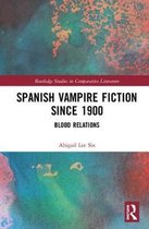 Routledge Studies in Comparative Literature- Spanish Vampire Fiction since 1900
